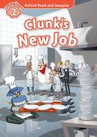 Paul Shipton - Oxford Read and Imagine: Level 2: Clunk's New Job: Fiction Graded Reader Series for Young Learners - Partners with Non-Fiction Seriesoxford Read and Discover - 9780194723022 - V9780194723022