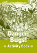 Paul Shipton - Oxford Read & Imagine: Level 3: Danger Bugs Activity Book - 9780194723053 - V9780194723053
