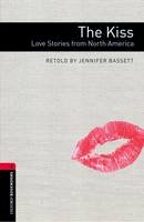 Jennifer Bassett - Oxford Bookworms Library: Stage 3: The Kiss: Love Stories from North America - 9780194786157 - V9780194786157
