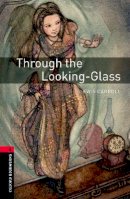 Lewis Carroll - Oxford Bookworms Library: Through the Looking Glass: Level 3: 1000-Word Vocabulary (Oxford Bookworms Library, Stage 3) - 9780194791342 - V9780194791342