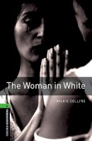 Wilkie Collins - Oxford Bookworms Library: The Woman in White: Level 6: 2,500 Word Vocabulary (Oxford Bookworms Library Thriller & Adventure, Level 6) - 9780194792707 - V9780194792707