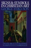 George Ferguson - Signs and Symbols in Christian Art:  With Illustrations from Paintings of the Renaissance (Galaxy Books) - 9780195014327 - V9780195014327