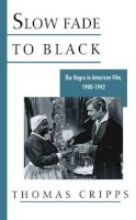 Thomas Cripps - Slow Fade to Black: The Negro in American Film 1900-1942 (Galaxy Books) - 9780195021301 - KMK0004195