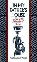 Kwame Anthony Appiah - In My Father's House: Africa in the Philosophy of Culture - 9780195068528 - V9780195068528