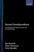 Jim Macneill - Beyond Interdependence: The Meshing of the World´s Economy and the Earth´s Ecology - 9780195071269 - KCW0012356