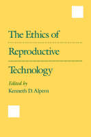 Kenneth D. Alpern (Ed.) - The Ethics of Reproductive Technology - 9780195074352 - KOC0011097