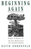 David Ehrenfeld - Beginning Again: People and Nature in the New Millennium - 9780195096378 - KCW0012683
