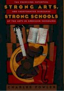 Charles Fowler - Strong Arts, Strong Schools - 9780195100891 - V9780195100891