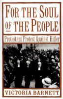 Victoria Barnett - For the Soul of the People: Protestant Protest against Hitler - 9780195121186 - V9780195121186