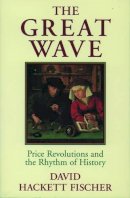David Hackett Fischer - The Great Wave. Price Revolutions and the Rhythm of History.  - 9780195121216 - V9780195121216