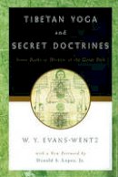 Evens-Wentz - Tibetan Yoga and Secret Doctrines: Or Seven Books of Wisdom of the Great Path, according to the late Lama Kazi Dawa-Samdup´s English Rendering - 9780195133141 - V9780195133141