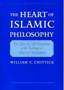 William C. Chittick - The Heart of Islamic Philosophy. The Quest for Self-Knowledge in the Teachings of Afdal Al-Din Kashani.  - 9780195139136 - V9780195139136