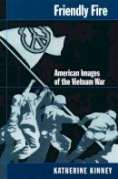 Katherine Kinney - Friendly Fire: American Images of the Vietnam War - 9780195141962 - KRF0020488