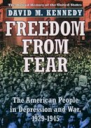 David M. Kennedy - Freedom from Fear: The American People in Depression and War 1929-1945 - 9780195144031 - V9780195144031