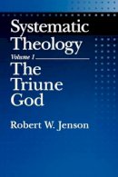 Robert W. Jenson - Systematic Theology: Volume 1: The Triune God - 9780195145984 - V9780195145984