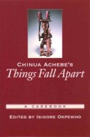 Okpewho - Chinua Achebe´s Things Fall Apart: A Casebook - 9780195147643 - V9780195147643