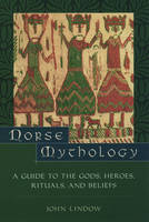John Lindow - Norse Mythology: A Guide to Gods, Heroes, Rituals, and Beliefs - 9780195153828 - V9780195153828