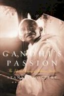 Stanley Wolpert - Gandhi´s Passion: The Life and Legacy of Mahatma Gandhi - 9780195156348 - KEX0291267