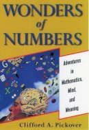 Clifford A. Pickover - Wonders of Numbers: Adventures in Mathematics, Mind, and Meaning - 9780195157994 - V9780195157994