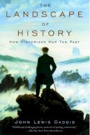 John Lewis Gaddis - The Landscape of History: How Historians Map the Past - 9780195171570 - V9780195171570