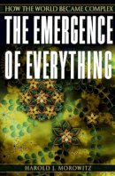 Harold J. Morowitz - The Emergence of Everything: How the World Became Complex - 9780195173314 - V9780195173314