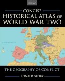 Ronald Story - Concise Historical Atlas of World War Two - 9780195182200 - V9780195182200