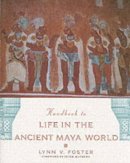 Lynn V. Foster - Handbook to Life in the Ancient Maya World - 9780195183634 - V9780195183634