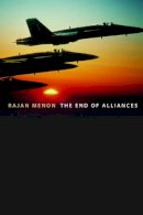 Rajan Menon - The End of Alliances - 9780195189278 - KEX0227746