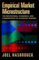 Joel Hasbrouck - Empirical Market Microstructure: The Institutions, Economics, and Econometrics of Securities Trading - 9780195301649 - V9780195301649