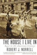Robert J. Norrell - The House I Live In: Race in the American Century - 9780195304527 - V9780195304527