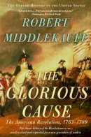 Robert Middlekauff - The Glorious Cause: The American Revolution, 1763-1789 - 9780195315882 - V9780195315882