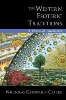 Nicholas Goodrick-Clarke - The Western Esoteric Traditions: A Historical Introduction - 9780195320992 - V9780195320992