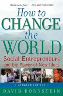David Bornstein - How to Change the World: Social Entrepreneurs and the Power of New Ideas - 9780195334760 - V9780195334760