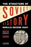 Ronald Grigor Suny - The Structure of Soviet History: Essays and Documents - 9780195340549 - V9780195340549