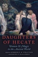 Stratton, Kimberly B. - Daughters of Hecate: Women and Magic in the Ancient World - 9780195342710 - V9780195342710