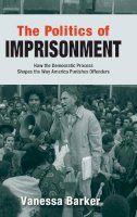 Vanessa Barker - The Politics of Imprisonment - 9780195370027 - V9780195370027