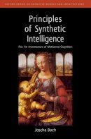 Joscha Bach - Principles of Synthetic Intelligence PSI: An Architecture of Motivated Cognition - 9780195370676 - V9780195370676