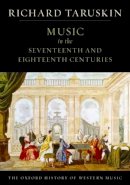 Richard Taruskin - The Oxford History of Western Music: Music in the Seventeenth and Eighteenth Centuries - 9780195384826 - V9780195384826