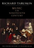 Richard Taruskin - The Oxford History of Western Music: Music in the Nineteenth Century - 9780195384833 - V9780195384833