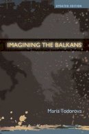 Maria Todorova - Imagining the Balkans - 9780195387865 - V9780195387865