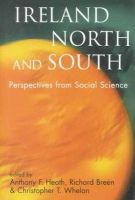 Heath, Anthony F., Breen, Richard, Whelan, Christopher T. - Ireland North and South:  Perspectives from Social Science - 9780197261958 - KHS1015404
