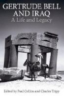 Charles Tripp (Ed.) - Gertrude Bell and Iraq: A life and legacy - 9780197266076 - V9780197266076