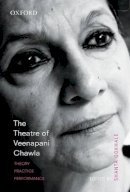 Shanta Gokhale (Ed.) - The Theatre of Veenapani Chawla: Theory, Practice, and Performance - 9780198097037 - V9780198097037