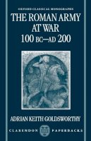 Adrian Keith Goldsworthy - The Roman Army at War, 100 BC-AD 200 - 9780198150909 - V9780198150909