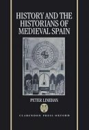 Peter Linehan - History and the Historians of Medieval Spain - 9780198219453 - V9780198219453