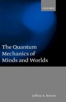 Jeffrey A. Barrett - The Quantum Mechanics of Minds and Worlds - 9780198238386 - KAC0004207