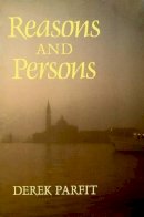 Derek Parfit - Reasons and Persons (Oxford Paperbacks) - 9780198249085 - V9780198249085