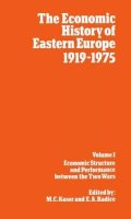  - The Economic History of Eastern Europe 1919-75: I: Economic Structure and Performance between the Two Wars: Volume I: Economic Structure and Performance Between the Two Wars - 9780198284444 - KMK0002140
