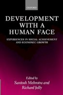 Santosh Mehrotra - Development with a Human Face: Experiences in Social Achievement and Economic Growth: Experiences in Social Achievemnt and Economic Growth - 9780198296577 - KCW0012331
