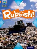 Chloe Rhodes - Project X Origins: Orange Book Band, Oxford Level 6: What a Waste: Rubbish! - 9780198301424 - V9780198301424